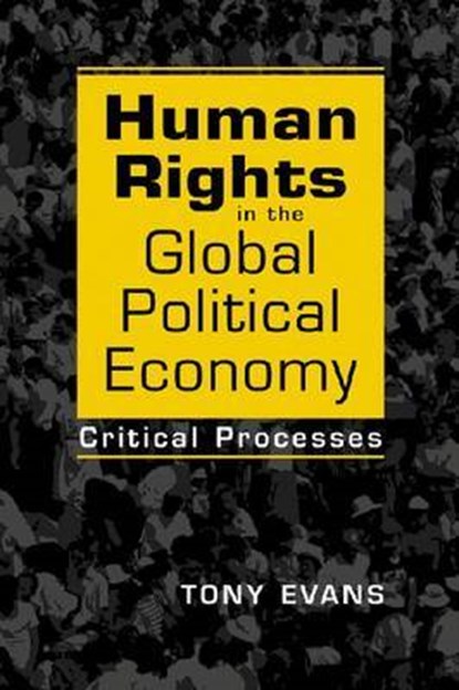 Human Rights in the Global Political Economy, EVANS,  Tony - Gebonden - 9781588267191