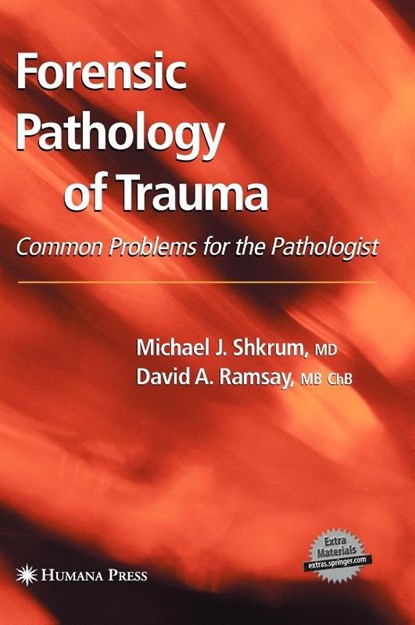 Forensic Pathology of Trauma, Michael J. Shkrum ; David A. Ramsay - Gebonden - 9781588294586