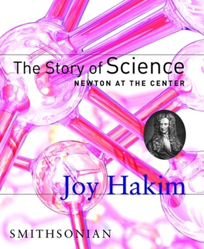 The Story of Science: Newton at the Center, Joy Hakim - Gebonden - 9781588341617