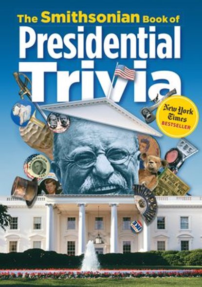 The Smithsonian Book of Presidential Trivia, Smithsonian Institution - Ebook - 9781588343321