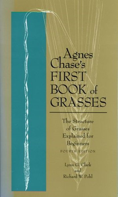 Agnes Chase's First Book of Grasses, Lynn G. Clark ; Richard W. Pohl - Ebook - 9781588343734