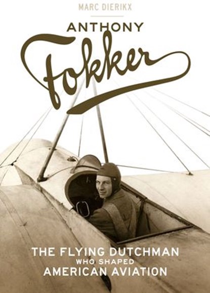 Anthony Fokker, Marc Dierikx - Ebook - 9781588346162