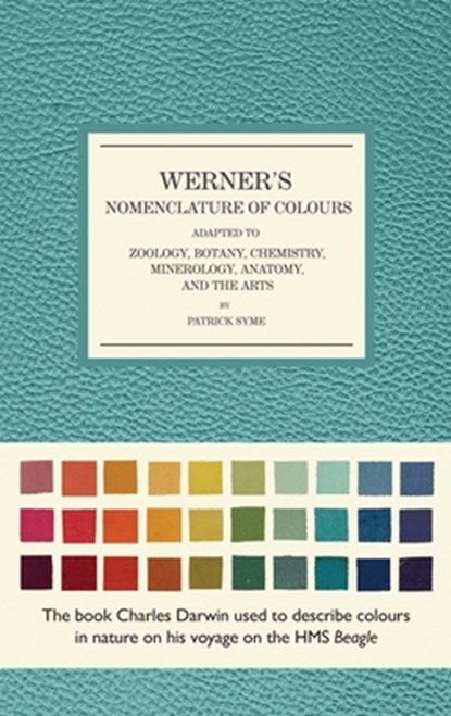 Werner's Nomenclature of Colours: Adapted to Zoology, Botany, Chemistry, Mineralogy, Anatomy, and the Arts, Patrick Syme - Gebonden - 9781588346216
