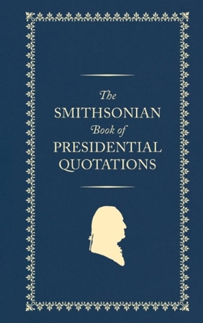 The Smithsonian Book of Presidential Quotations, Smithsonian Institution - Gebonden - 9781588347725