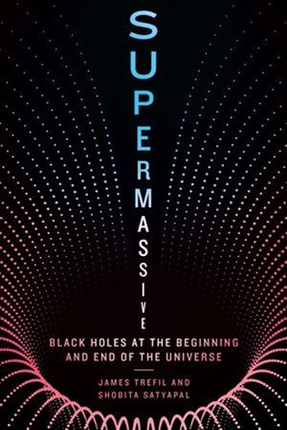 Supermassive, James Trefil ; Shobita Satyapal - Ebook - 9781588347909