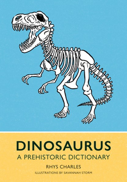 Dinosaurus: A Prehistoric Dictionary, Rhys Charles - Gebonden - 9781588347985