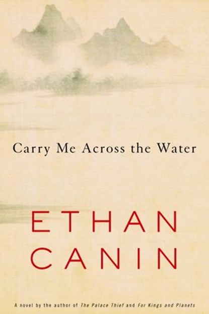 Carry Me Across the Water, Ethan Canin - Ebook - 9781588360076