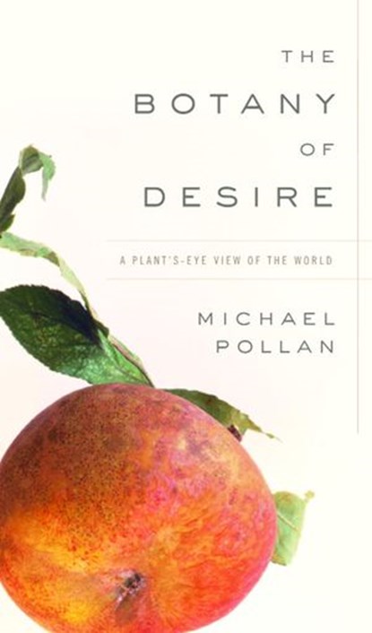 The Botany of Desire, Michael Pollan - Ebook - 9781588360083
