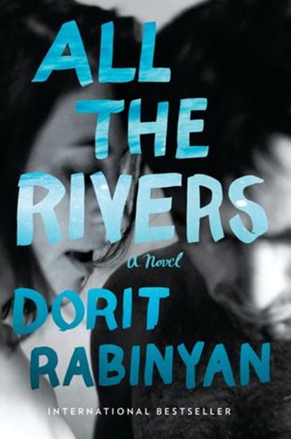 All the Rivers, Dorit Rabinyan - Ebook - 9781588361868