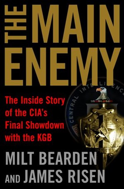 The Main Enemy, James Risen ; Milt Bearden - Ebook - 9781588363060