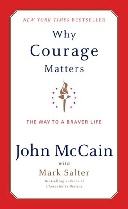 Why Courage Matters, John McCain ; Mark Salter - Ebook - 9781588363329