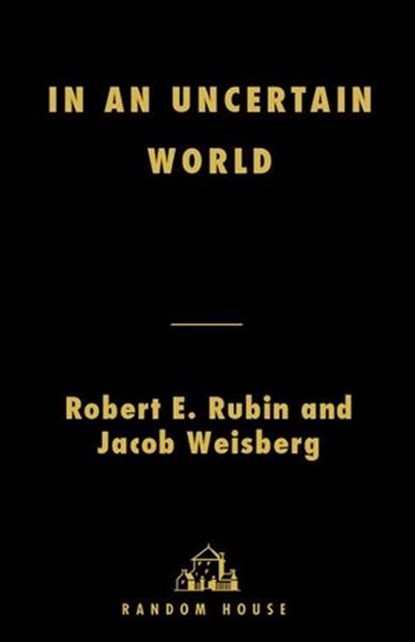 In an Uncertain World, Jacob Weisberg ; Robert E. Rubin - Ebook - 9781588363381
