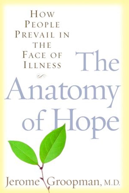 The Anatomy of Hope, Jerome Groopman - Ebook - 9781588363589