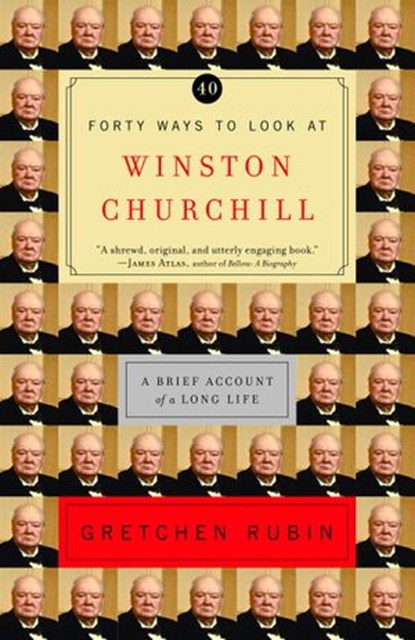 Forty Ways to Look at Winston Churchill, Gretchen Rubin - Ebook - 9781588363848