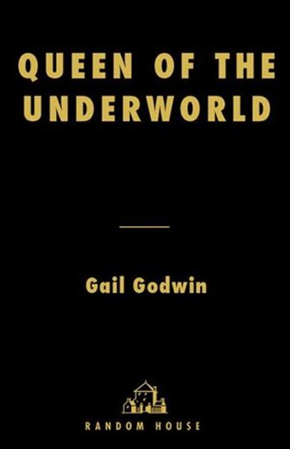 Queen of the Underworld, Gail Godwin - Ebook - 9781588365187