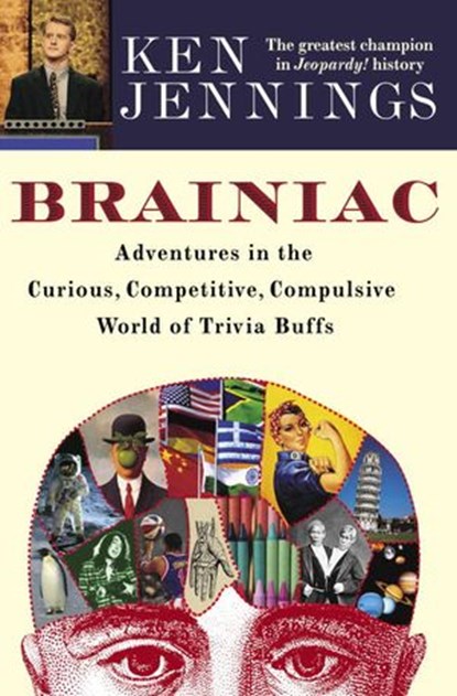 Brainiac, Ken Jennings - Ebook - 9781588365521