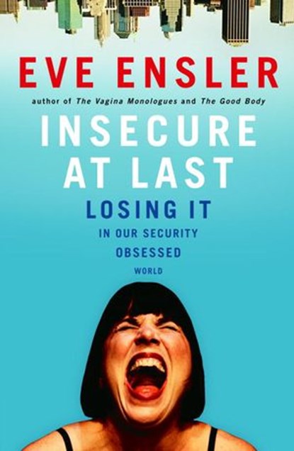 Insecure at Last, Eve Ensler - Ebook - 9781588365705