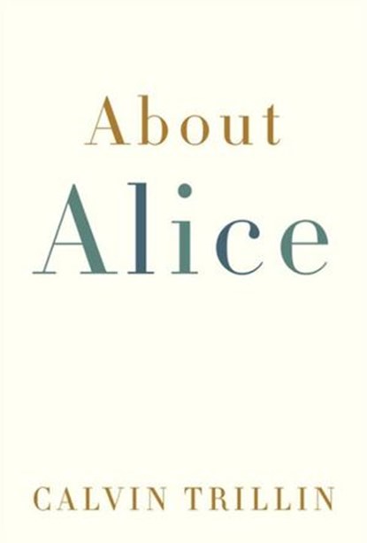 About Alice, Calvin Trillin - Ebook - 9781588365781