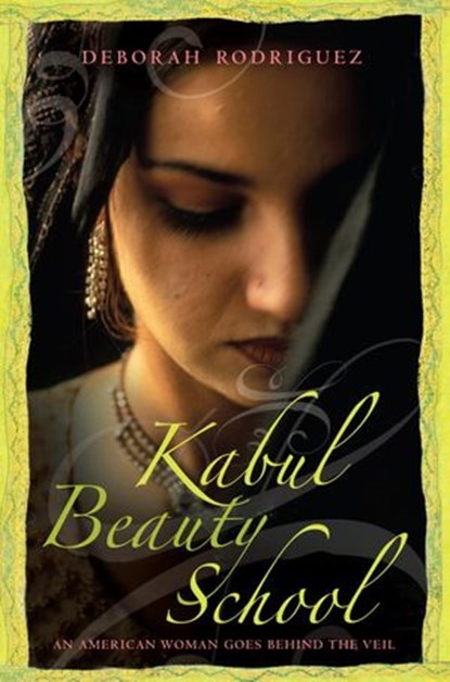 Kabul Beauty School, Deborah Rodriguez ; Kristin Ohlson - Ebook - 9781588366078