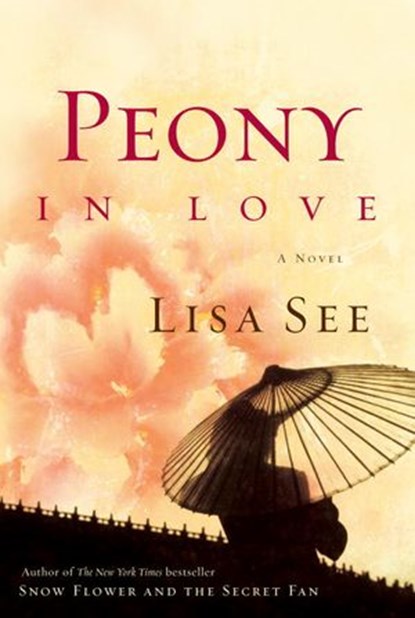 Peony in Love, Lisa See - Ebook - 9781588366238