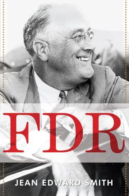 FDR, Jean Edward Smith - Ebook - 9781588366245