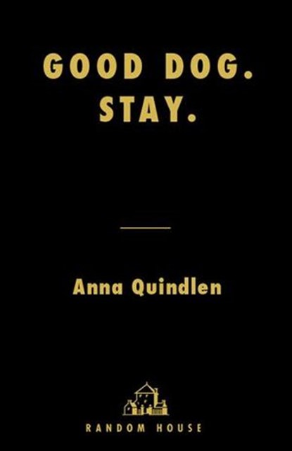 Good Dog. Stay., Anna Quindlen - Ebook - 9781588366665