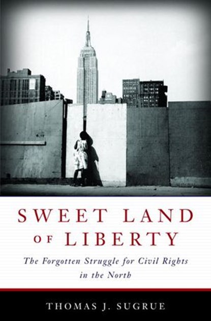 Sweet Land of Liberty, Thomas J. Sugrue - Ebook - 9781588367563