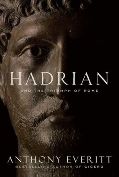 Hadrian and the Triumph of Rome, Anthony Everitt - Ebook - 9781588368966