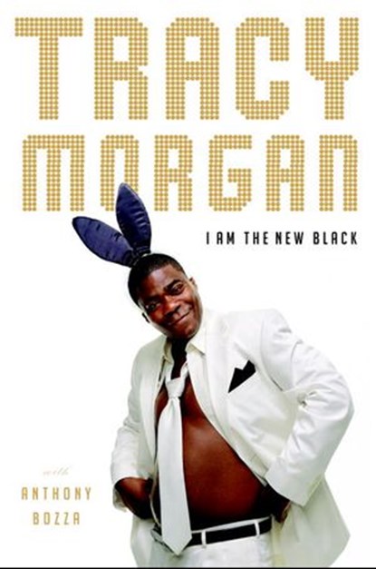 I Am the New Black, Tracy Morgan ; Anthony Bozza - Ebook - 9781588369413