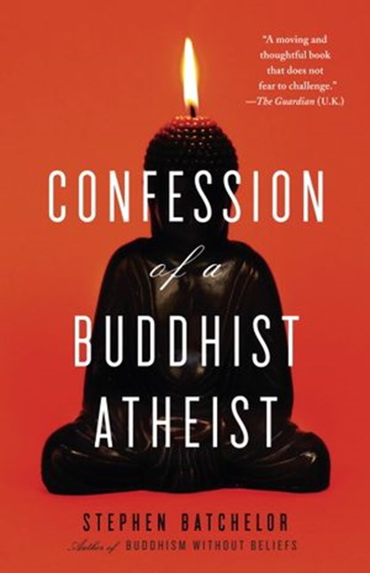 Confession of a Buddhist Atheist, Stephen Batchelor - Ebook - 9781588369840