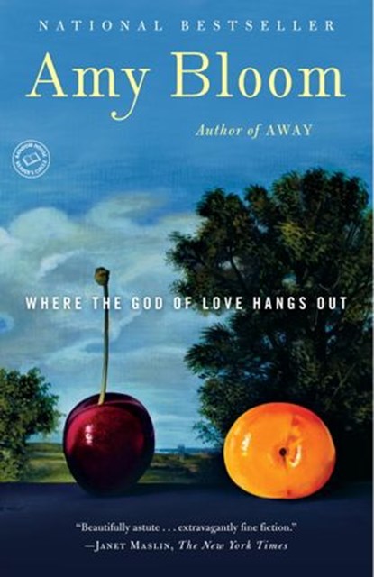 Where the God of Love Hangs Out, Amy Bloom - Ebook - 9781588369871