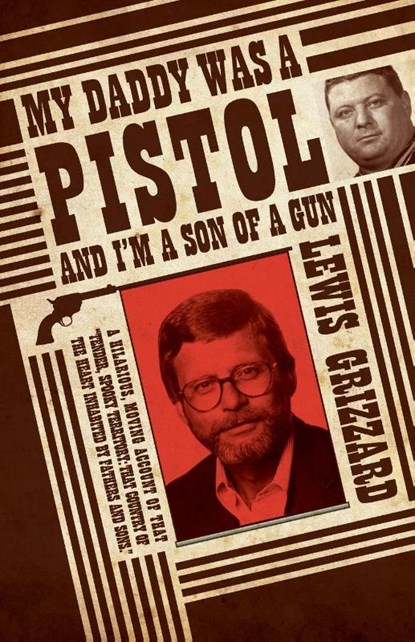 My Daddy Was a Pistol and I’m a Son of a Gun, Lewis Grizzard - Paperback - 9781588382740