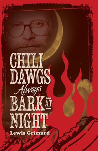 Chili Dawgs Always Bark at Night, Lewis Grizzard - Paperback - 9781588383037