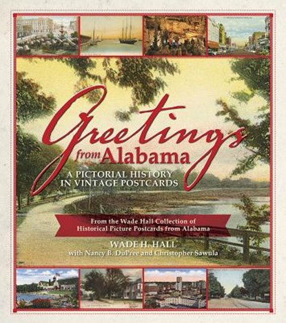 Greetings from Alabama, Christopher Sawula ; Nancy B. DuPree ; Wade Hall - Paperback - 9781588383204