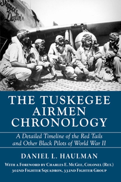 The Tuskegee Airmen Chronology, Daniel Haulman - Paperback - 9781588383419