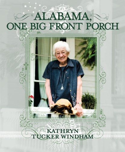 ALABAMA 1 BIG FRONT PORCH, Kathryn Tucker Windham - Paperback - 9781588383747