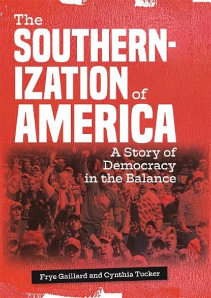 The Southernization of America, Cynthia Tucker ; Frye Gaillard - Gebonden - 9781588384560