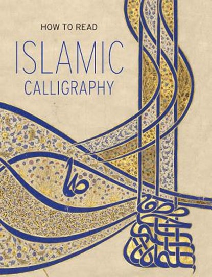 How to Read Islamic Calligraphy, Maryam Ekhtiar - Paperback - 9781588396303