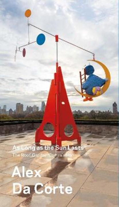 Alex Da Corte, As Long as the Sun Lasts, JHAVERI,  Shanay ; Halberstam, Jack ; Wagstaff, Sheena - Paperback - 9781588397294