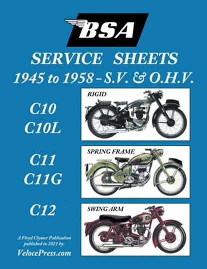 BSA C10-C10l-C11-C11g-C12 'Service Sheets' 1945-1958 for All Pre-Unit S.V. and O.H.V. Rigid, Spring Frame and Swing Arm Models, Floyd Clymer - Paperback - 9781588502483