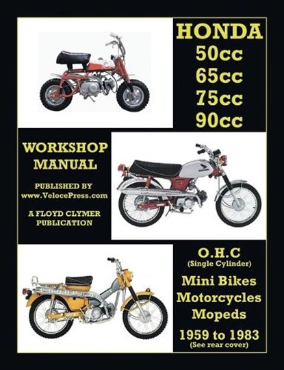 HONDA 50cc, 65cc, 70cc & 90cc OHC SINGLES 1959-1983 ALL MODELS WORKSHOP MANUAL, CLYMER,  Floyd - Paperback - 9781588502629