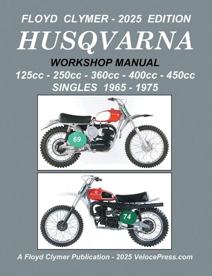 HUSQVARNA 125cc - 250cc - 360cc - 400cc - 450cc SINGLES 1965-1975 WORKSHOP MANUAL, Floyd Clymer - Paperback - 9781588503046