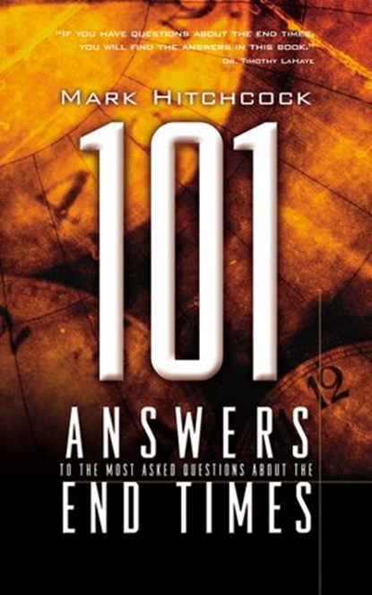 101 Answers to the Most Asked Questions about the End Times, Mark Hitchcock - Ebook - 9781588601001