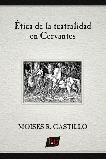 Ética de la teatralidad en Cervantes, Moisés R. Castillo - Paperback - 9781588714077