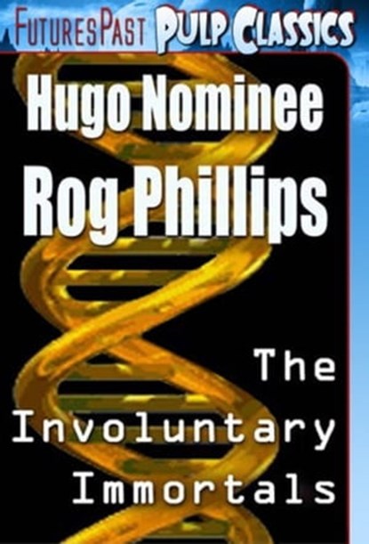 The Involuntary Immortals, Rog Phillips - Ebook - 9781588731401