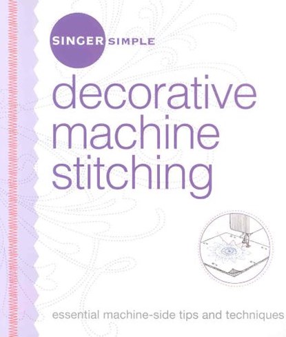 Singer Simple Decorative Machine Stitching,  - Paperback - 9781589233416