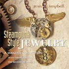 Steampunk-Style Jewelry | Jean Campbell | 