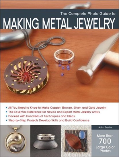 The Complete Photo Guide to Making Metal Jewelry, John Sartin - Paperback - 9781589237360