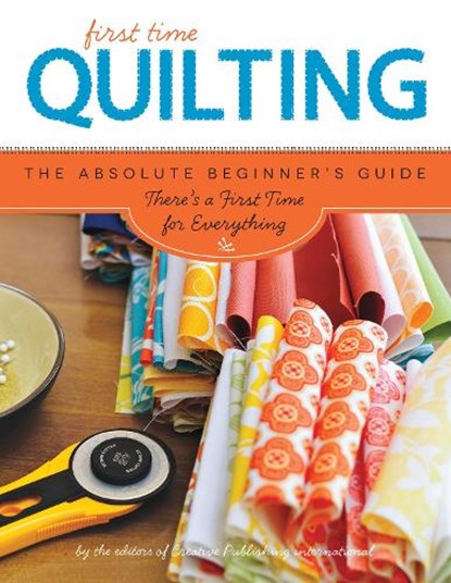 First Time Quilting, Editors of Creative Publishing international - Paperback - 9781589238244