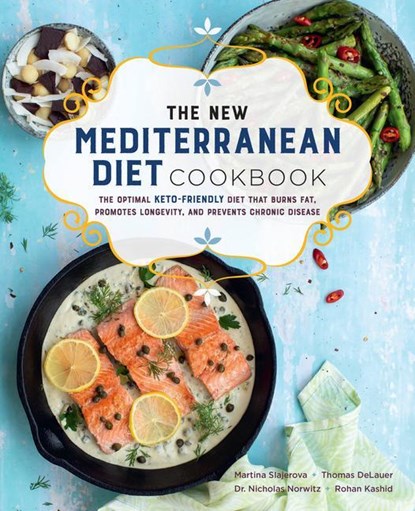 The New Mediterranean Diet Cookbook, Martina Slajerova ; Thomas DeLauer ; Nicholas Norwitz ; Rohan Kashid - Paperback - 9781589239913